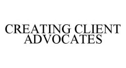 CREATING CLIENT ADVOCATES