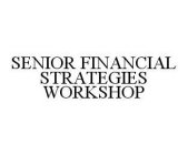 SENIOR FINANCIAL STRATEGIES WORKSHOP