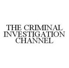 THE CRIMINAL INVESTIGATION CHANNEL