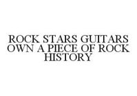 ROCK STARS GUITARS OWN A PIECE OF ROCK HISTORY