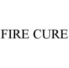 FIRE CURE