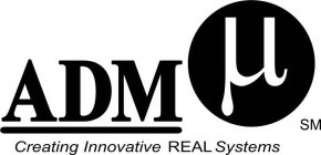 ADM µ CREATING INNOVATIVE REAL SYSTEMS