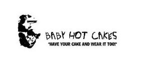 BABY HOT CAKES 