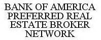 BANK OF AMERICA PREFERRED REAL ESTATE BROKER NETWORK