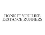 HONK IF YOU LIKE DISTANCE RUNNERS