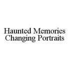 HAUNTED MEMORIES CHANGING PORTRAITS