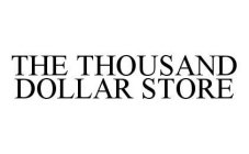 THE THOUSAND DOLLAR STORE