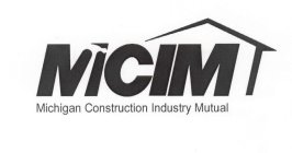 MCIM MICHIGAN CONSTRUCTION INDUSTRY MUTUAL