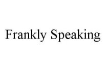 FRANKLY SPEAKING