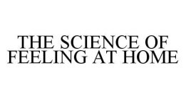 THE SCIENCE OF FEELING AT HOME