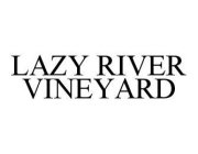 LAZY RIVER VINEYARD