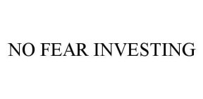 NO FEAR INVESTING