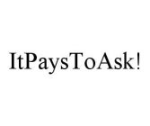 ITPAYSTOASK!