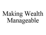 MAKING WEALTH MANAGEABLE