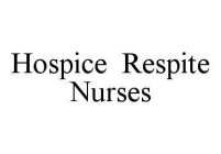 HOSPICE RESPITE NURSES