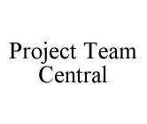 PROJECT TEAM CENTRAL
