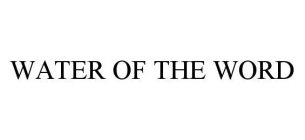 WATER OF THE WORD