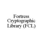 FORTRESS CRYPTOGRAPHIC LIBRARY (FCL)