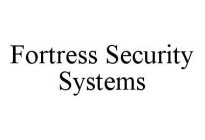 FORTRESS SECURITY SYSTEMS