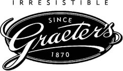 IRRESISTIBLE GRAETER'S SINCE 1870