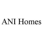 ANI HOMES