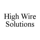 HIGH WIRE SOLUTIONS