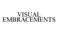 VISUAL EMBRACEMENTS
