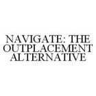 NAVIGATE: THE OUTPLACEMENT ALTERNATIVE
