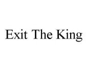 EXIT THE KING