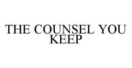 THE COUNSEL YOU KEEP