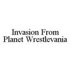 INVASION FROM PLANET WRESTLEVANIA