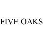FIVE OAKS