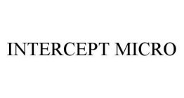 INTERCEPT MICRO