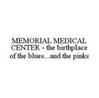 MEMORIAL MEDICAL CENTER - THE BIRTHPLACE OF THE BLUES...AND THE PINKS