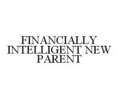 FINANCIALLY INTELLIGENT NEW PARENT