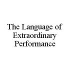 THE LANGUAGE OF EXTRAORDINARY PERFORMANCE