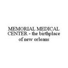 MEMORIAL MEDICAL CENTER - THE BIRTHPLACE OF NEW ORLEANS