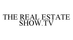 THE REAL ESTATE SHOW.TV
