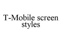 T-MOBILE SCREEN STYLES