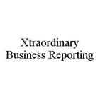 XTRAORDINARY BUSINESS REPORTING