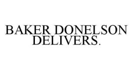 BAKER DONELSON DELIVERS.
