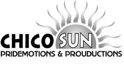 CHICO SUN PRIDEMOTIONS & PROUDUCTIONS