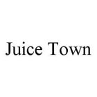 JUICE TOWN