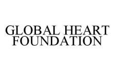 GLOBAL HEART FOUNDATION