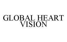 GLOBAL HEART VISION