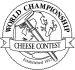 WORLD CHAMPIONSHIP CHEESE CONTEST ESTABLISHED 1957