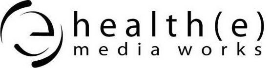 E HEALTH(E) MEDIA WORKS