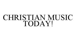 CHRISTIAN MUSIC TODAY!