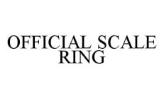 OFFICIAL SCALE RING