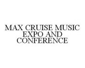 MAX CRUISE MUSIC EXPO AND CONFERENCE